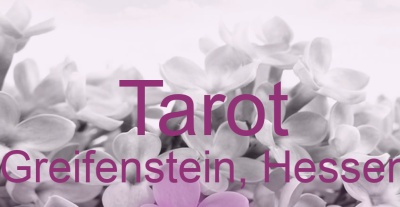 Tarot Greifenstein, Hessen | Top-Experten für Kartenlegen, Wahrsagen, Hellsehen, Zukunftsdeutung.